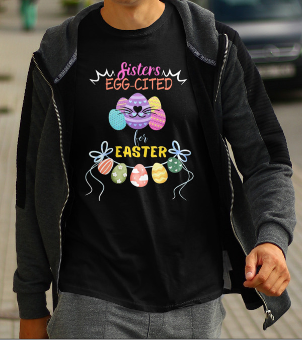 Sisters Egg-Cited For Easter With Colorful Eggs And Bows T-Shirt