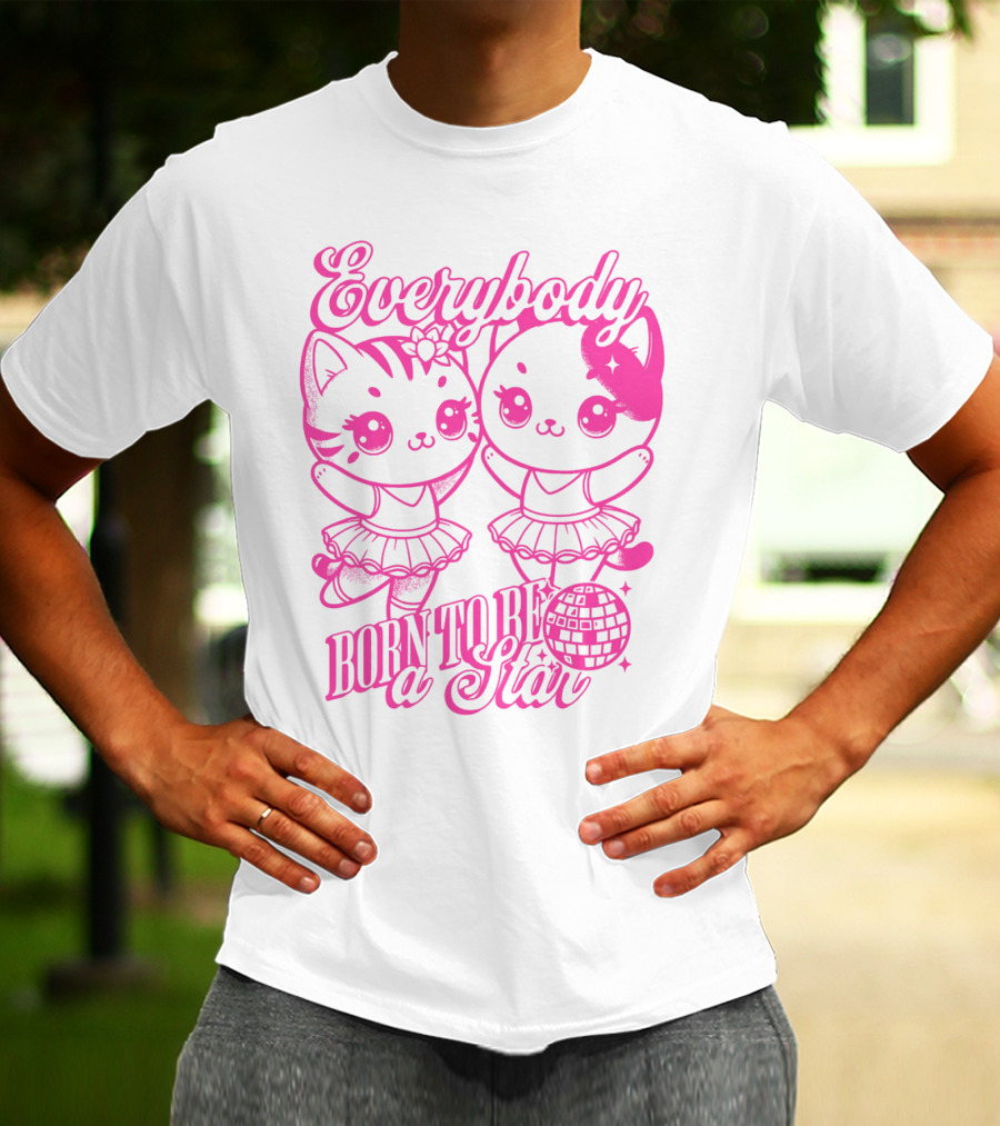 Everybody Born To Be A Star Ballerina Cats T-Shirt
