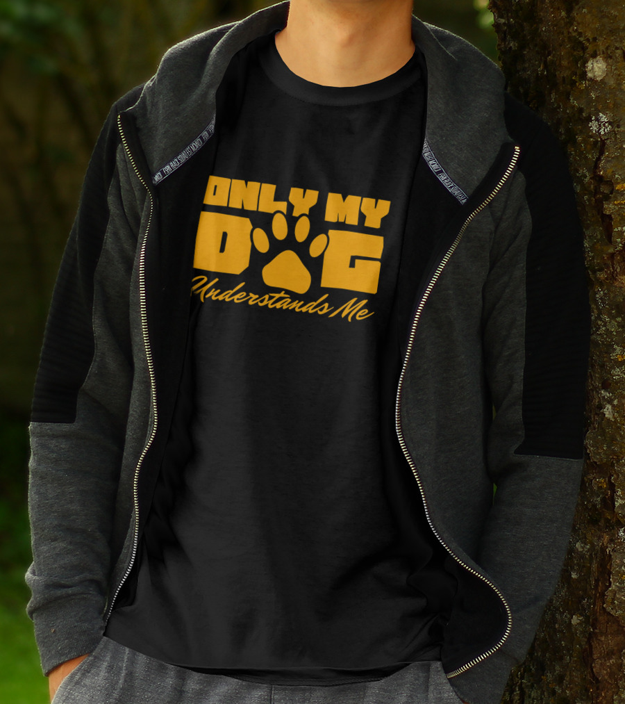 Only My Dog Understands Me Typography T-Shirt