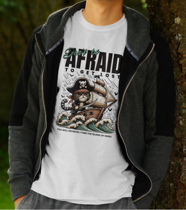 Don't Be Afraid To Get Lost Pirate Cat Sailing You Will Definitely Find The Island Of Hope T-Shirt