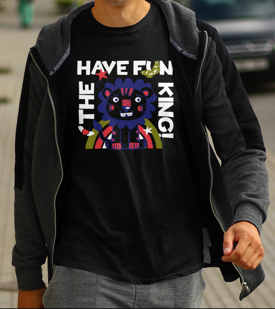 THE HAVE FUN KING T-Shirt
