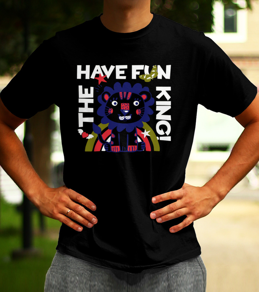 THE HAVE FUN KING T-Shirt