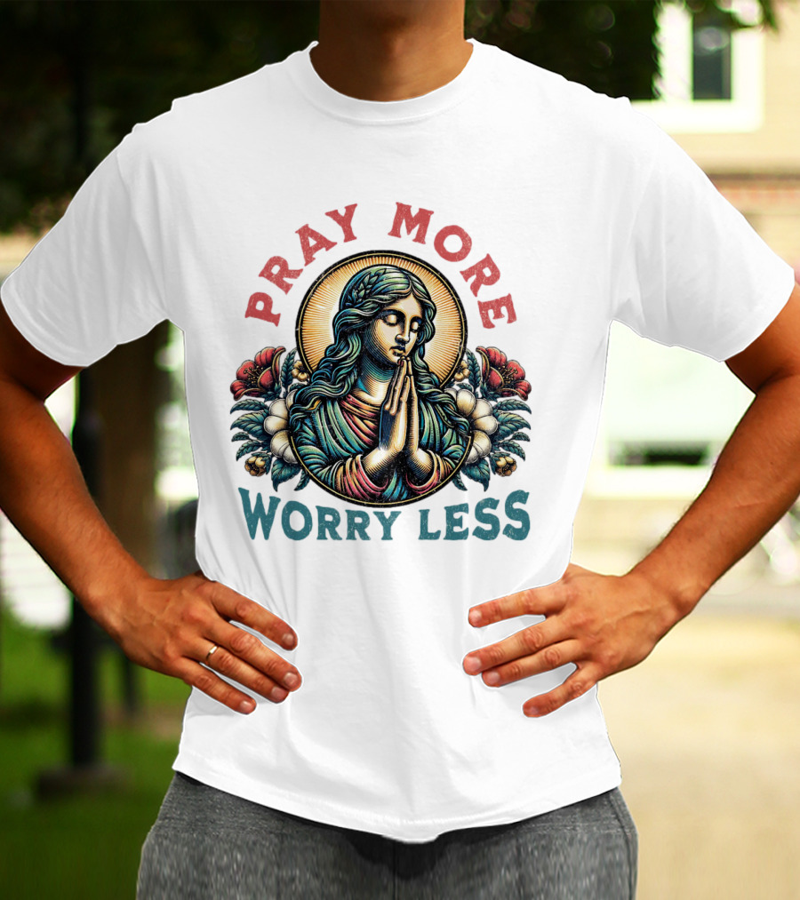 Pray More Worry Less Serene Prayer T-Shirt