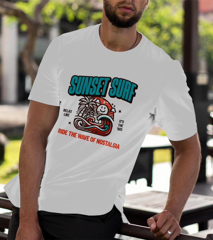 SUNSET SURF RIDE THE WAVE OF NOSTALGIA IT'S THE '60S RELAX LIKE T-Shirt