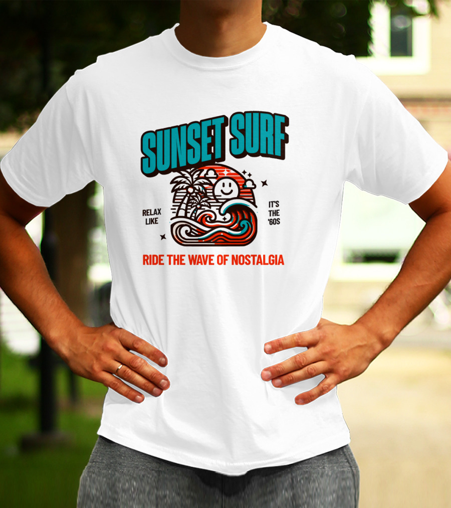 SUNSET SURF RIDE THE WAVE OF NOSTALGIA IT'S THE '60S RELAX LIKE T-Shirt