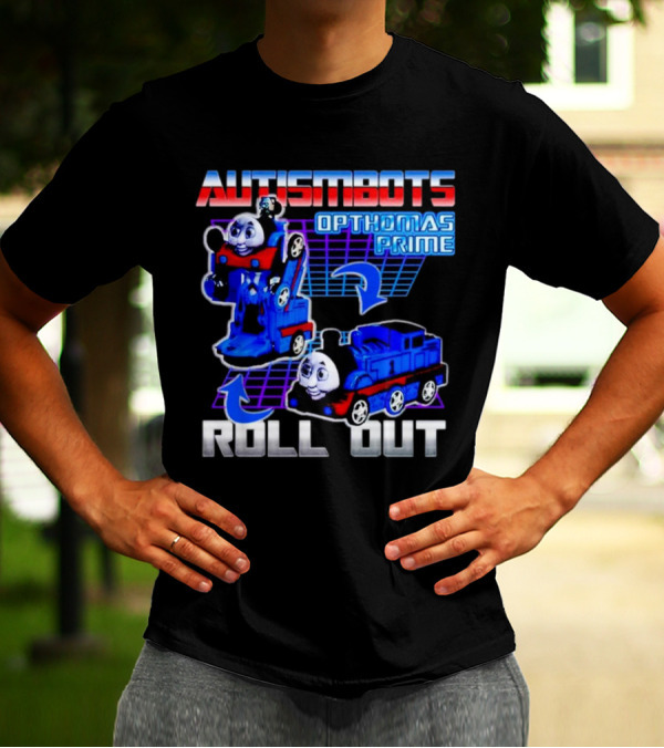 Autismbots Opthomas Prime Roll Out Transformation T-Shirt