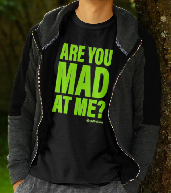 Are You Mad At Me ADHD Love T-Shirt
