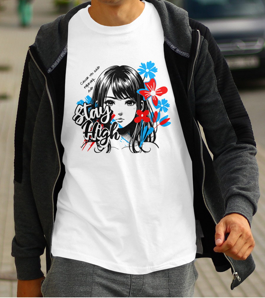 Stay High Cause You Said Forever And A Day T-Shirt