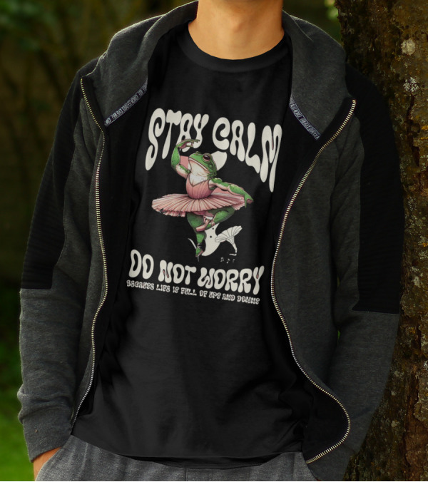 Stay Calm Do Not Worry Because Life Is Full Of Ups And Downs Frog Ballerina T-Shirt