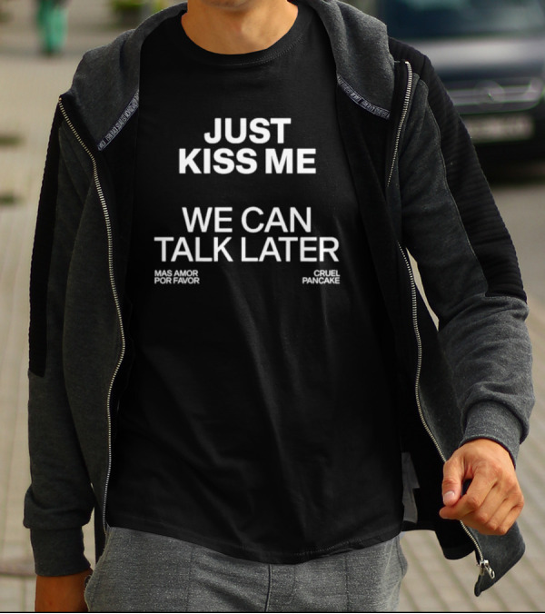 The Culture 2.0 Magazine Just Kiss Me We Can Talk Later Mas Amor Por Favor Cruel Pancake T-Shirt