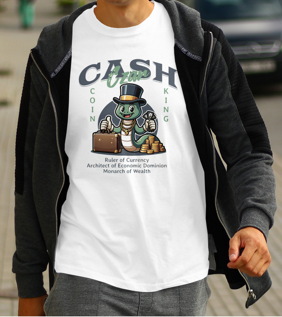 Czar Cash Coin King Ruler Of Currency Architect Of Economic Dominion Monarch Of Wealth T-Shirt