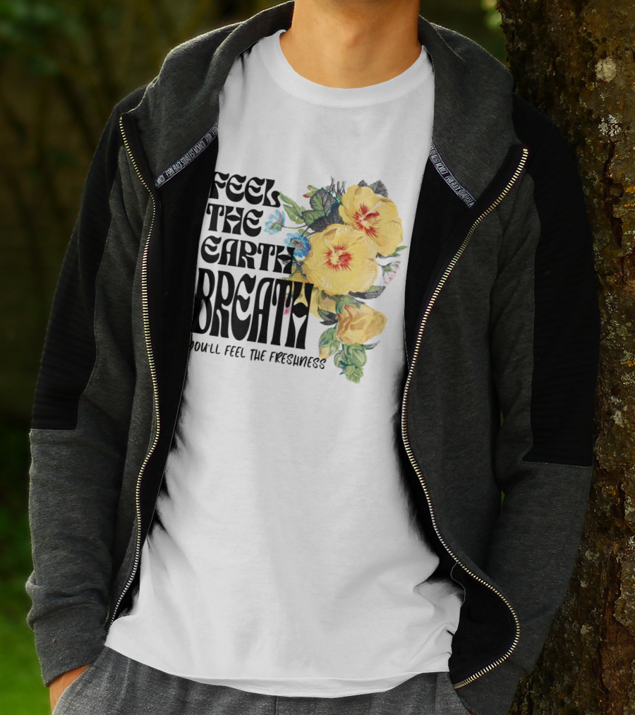 Feel The Earth Breathe You'll Feel The Freshness Boho Floral T-Shirt