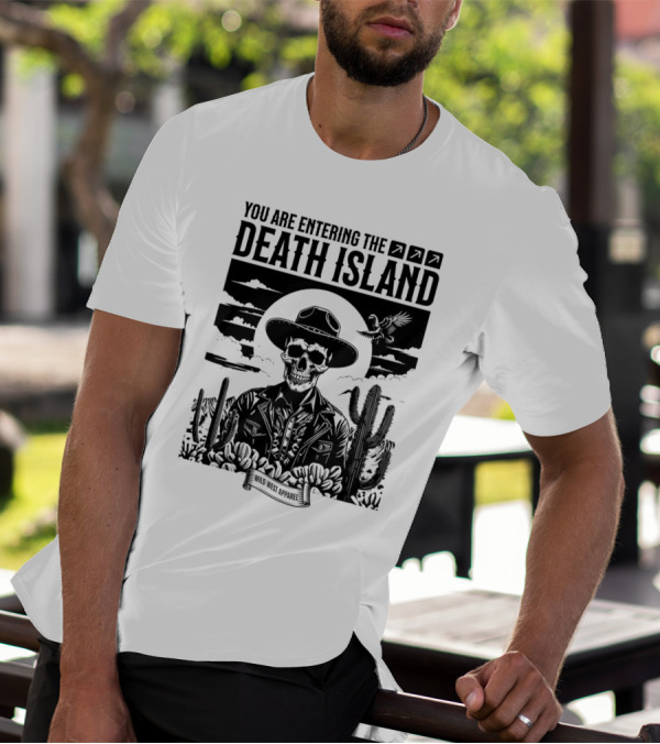 YOU ARE ENTERING THE DEATH ISLAND WILD WEST T-Shirt