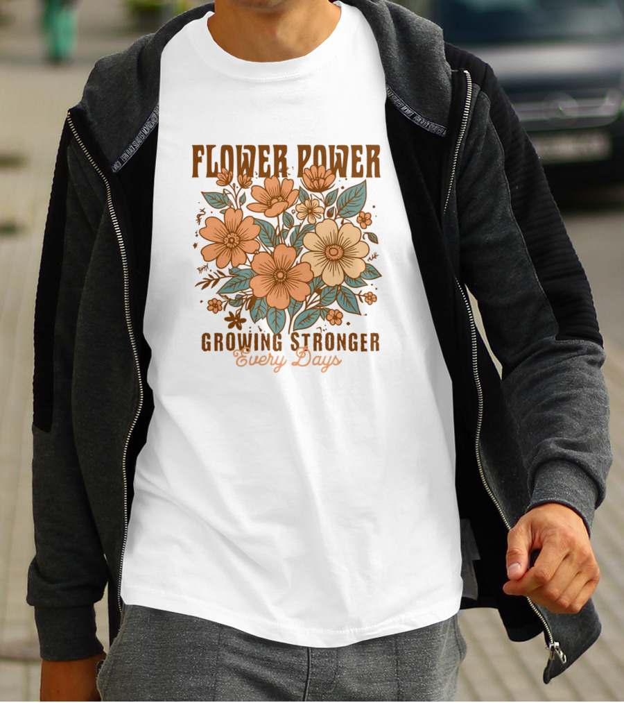Flower Power Growing Stronger Every Day T-Shirt