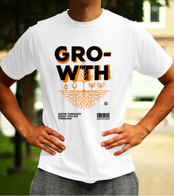 GROWTH Grow Through What You Go Through T-Shirt