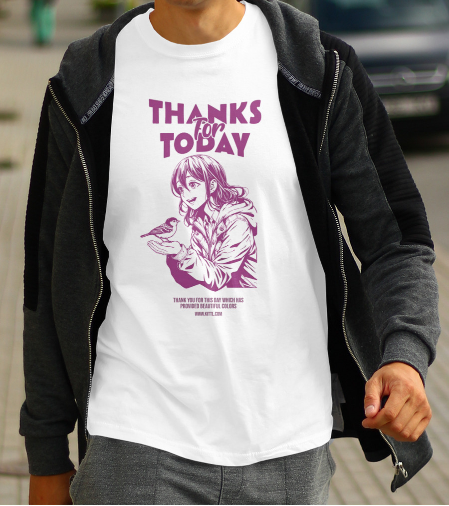 THANKS FOR TODAY THANK YOU FOR THIS DAY WHICH HAS PROVIDED BEAUTIFUL COLORS T-Shirt