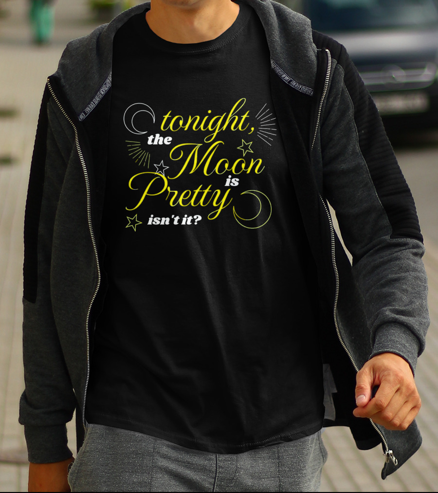 Tonight The Moon Is Pretty Isn't It Celestial Stars And Crescent Moon T-Shirt