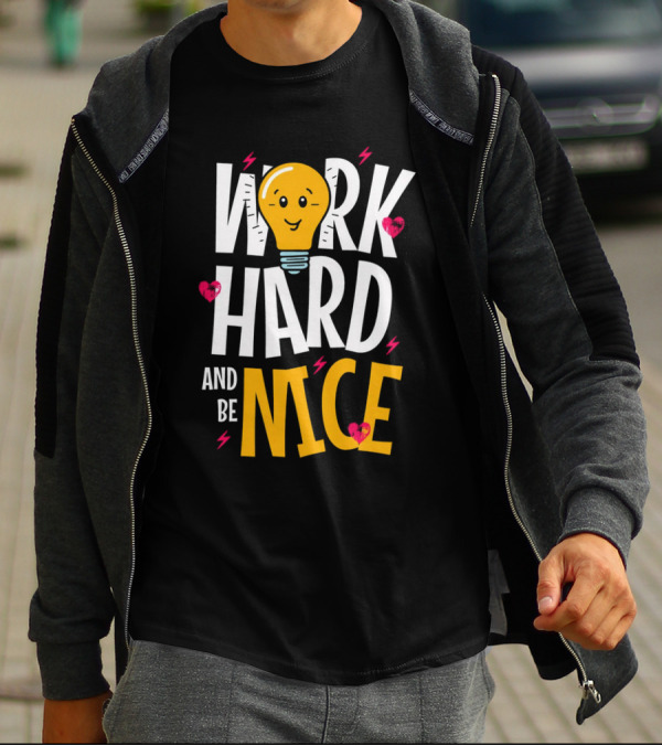 Work Hard And Be Nice Lightbulb Hearts T-Shirt