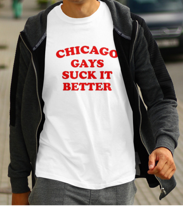 Chicago Gays Suck It Better T-Shirt