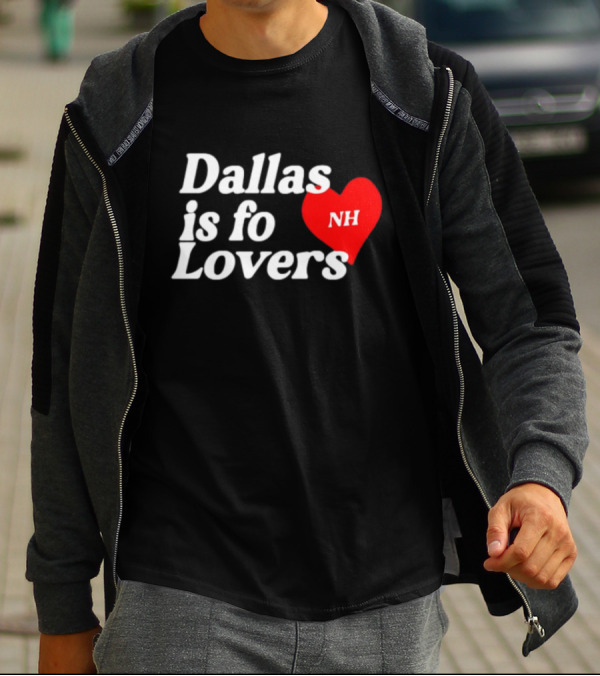 Dallas Is Fo Lovers NH Heart T-Shirt