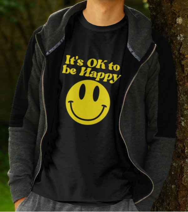 It's OK To Be Happy Smiley Face T-Shirt