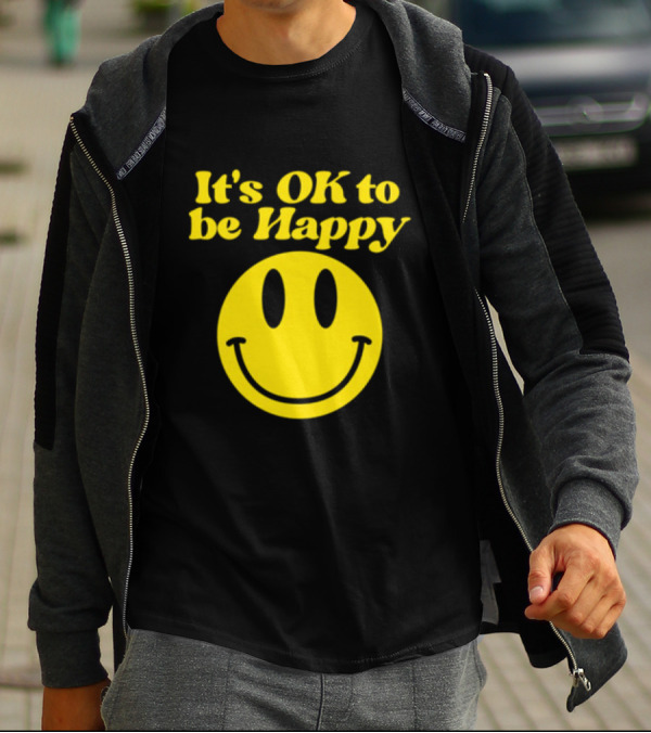 It's OK To Be Happy Smiley Face T-Shirt