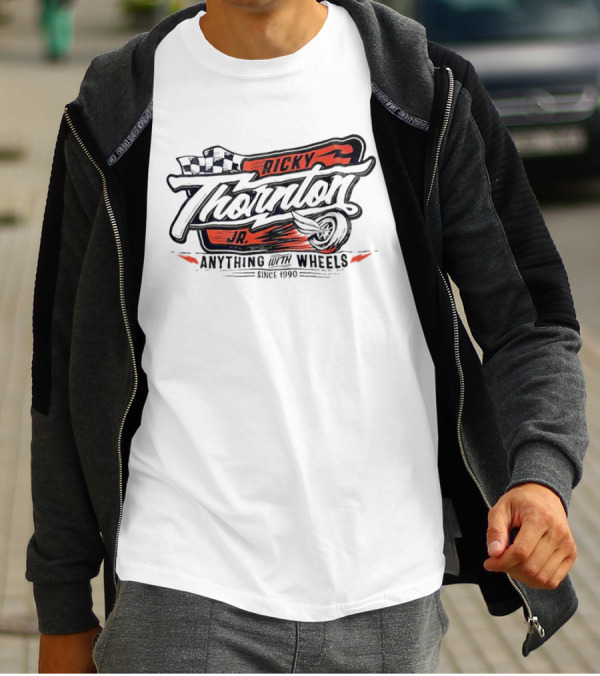 Ricky Thornton Jr Anything With Wheels Racing Theme Since 1990 T-Shirt