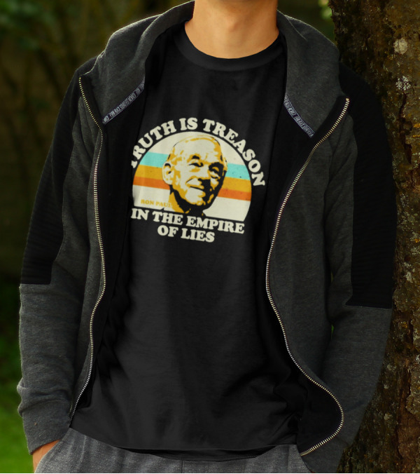 Truth Is Treason In The Empire Of Lies Ron Paul T-Shirt