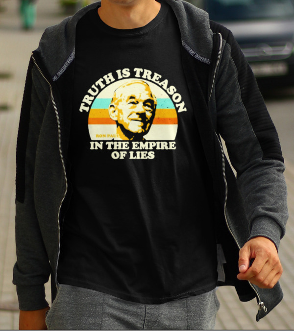 Truth Is Treason In The Empire Of Lies Ron Paul T-Shirt