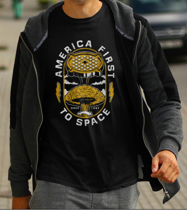 America First To Space Since 1947 T-Shirt