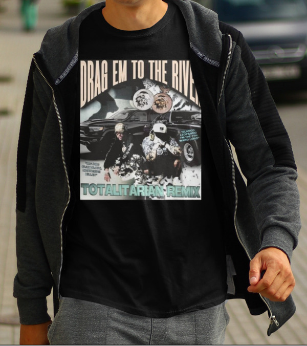 DRAG EM TO THE RIVER BLANCO LEOPARDO IN THE 7TH WARD TOTALITARIAN REMIX T-Shirt