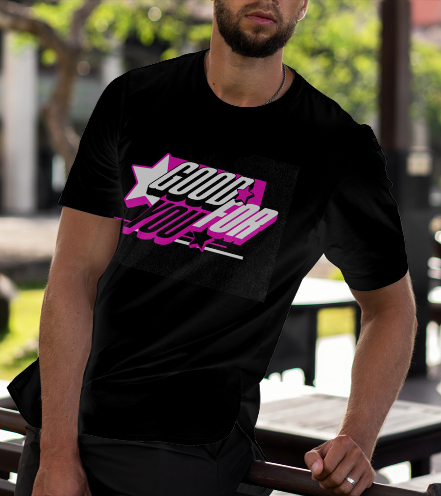 Good For You Text With Stars And Pink Accents T-Shirt
