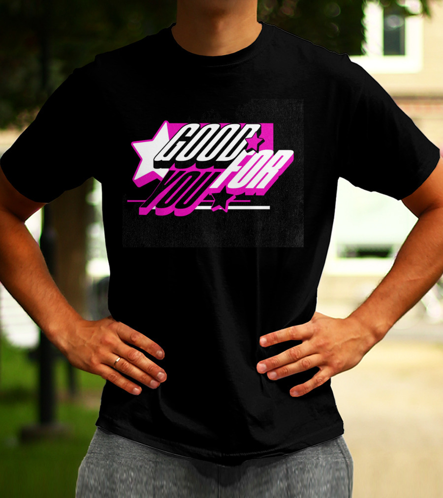 Good For You Text With Stars And Pink Accents T-Shirt