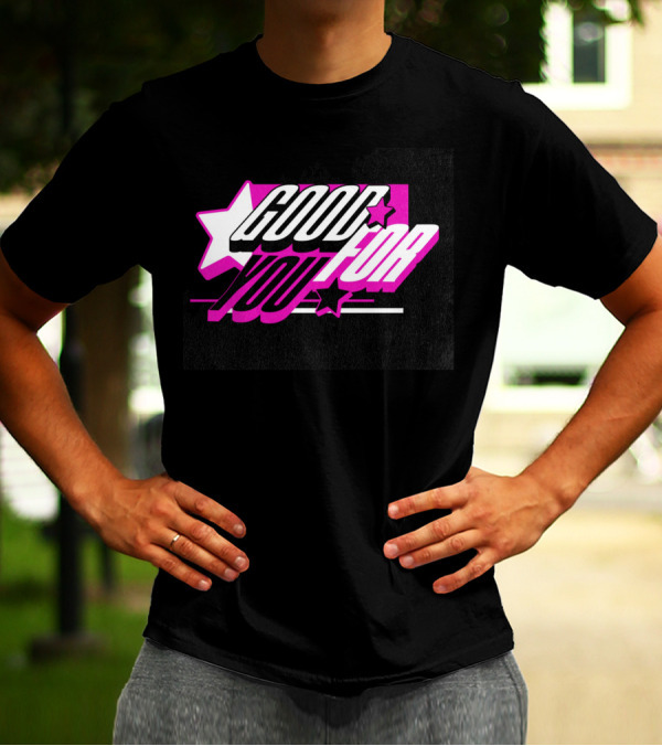 Good For You Text With Stars And Pink Accents T-Shirt