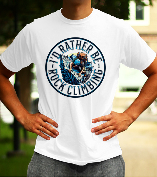 I'd Rather Be Rock Climbing Bold Adventure Circular T-Shirt