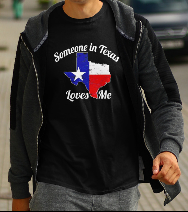 Someone In Texas Loves Me Texas Flag Map T-Shirt