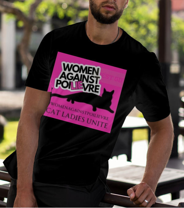 Women Against Poilievre Cat Ladies Unite #WomenAgainstPoilievre T-Shirt