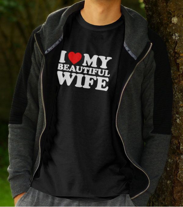 I Love My Beautiful Wife T-Shirt