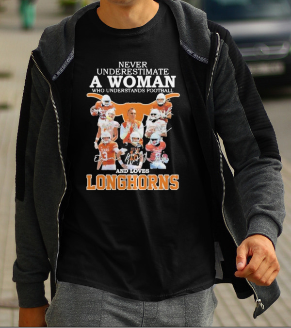Never Underestimate A Woman Who Understands Football And Loves Longhorns T-Shirt