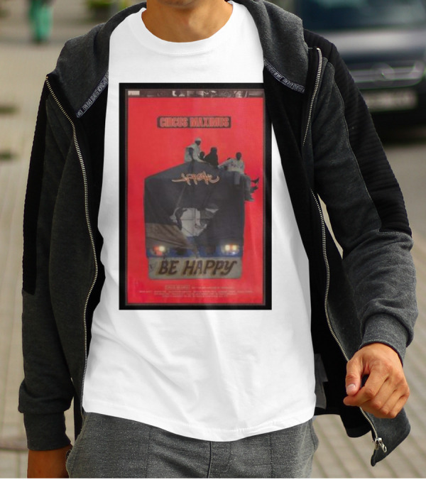 Circus Maximus Be Happy Travis Scott Movie T-Shirt