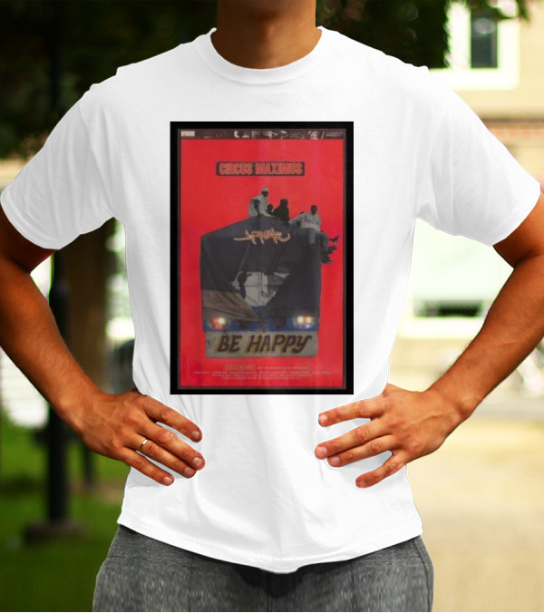 Circus Maximus Be Happy Travis Scott Movie T-Shirt