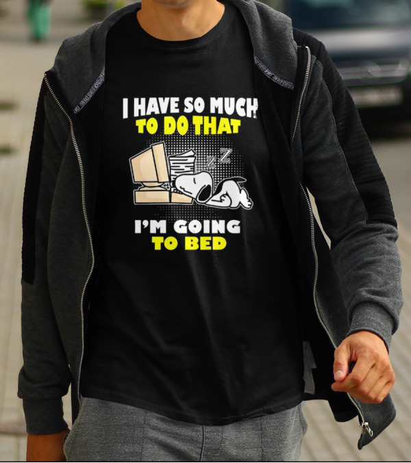 Snoopy I Have So Much To Do That I'm Going To Bed Zzz Computer Stack T-Shirt