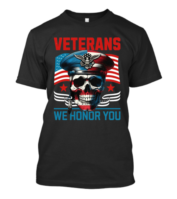 VETERANS WE HONOR YOU Skull With Eagle Emblem And American Flag T-Shirt