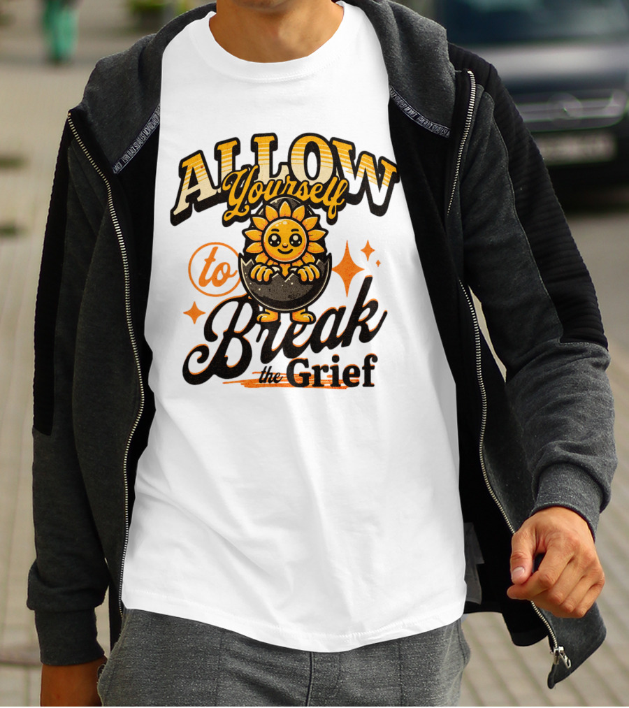 ALLOW Yourself To Break The Grief Sunflower Egg Character T-Shirt