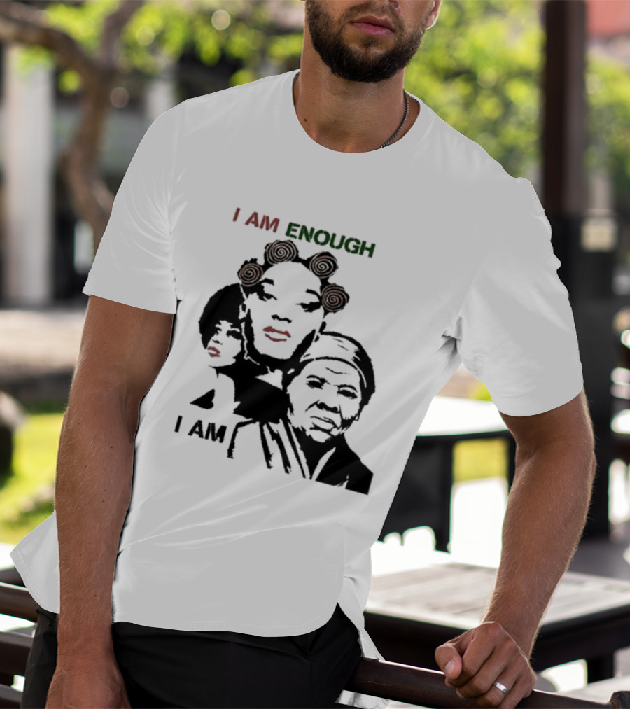 I AM ENOUGH Empowering Iconic Women Faces T-Shirt