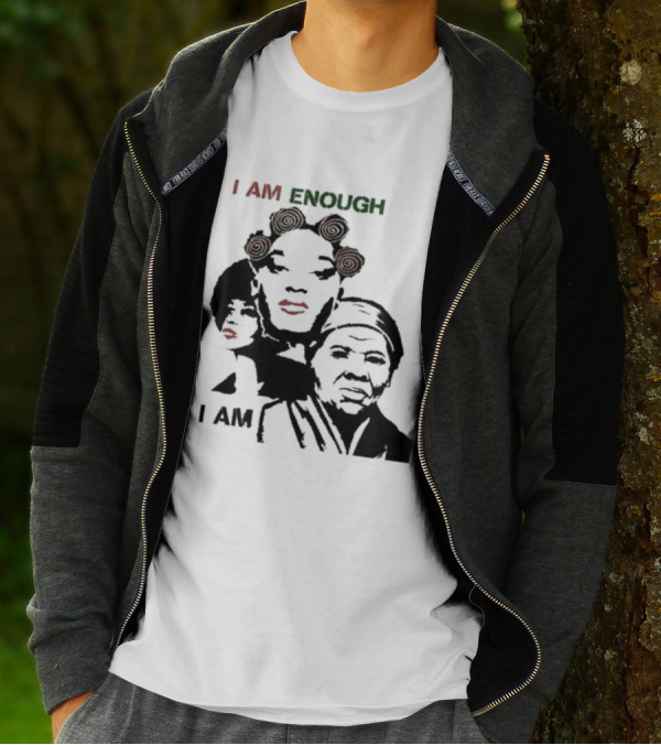 I AM ENOUGH Empowering Iconic Women Faces T-Shirt