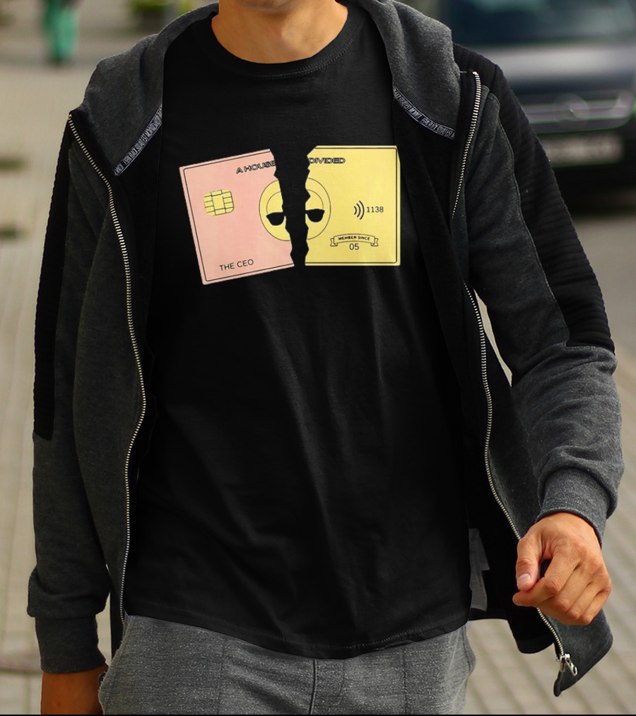 A House Divided The CEO Gold Card 1138 Member Since 05 T-Shirt