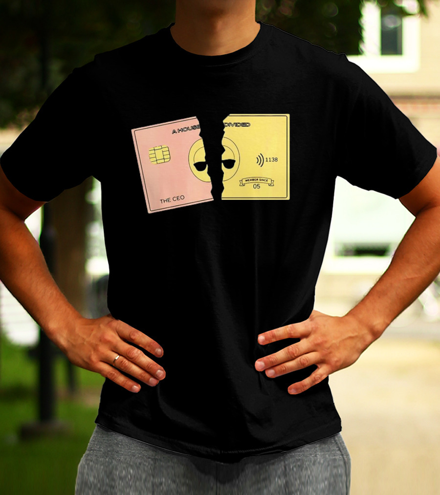 A House Divided The CEO Gold Card 1138 Member Since 05 T-Shirt