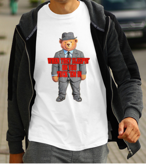 Bear When They Sleepin’ On You Tuck ’em In In Gangster Suit T-Shirt