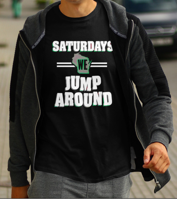 Saturdays We Jump Around Wisconsin Football College Game Day T-Shirt